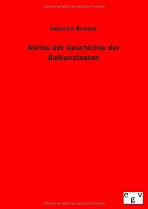 Abriss der Geschichte der Balkanstaaten de Heinrich Brinker