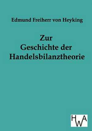 Zur Geschichte der Handelsbilanztheorie de Edmund Freiherr Von Heyking