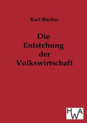 Die Entstehung der Volkswirtschaft de Karl Bücher