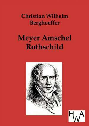 Meyer Amschel Rothschild de Christian Wilhelm Berghoeffer