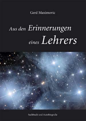 Aus den Erinnerungen eines Lehrers de Gerd Maximovic