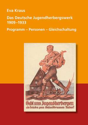 Das Deutsche Jugendherbergswerk 1909 - 1933 de Eva Kraus