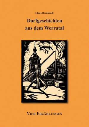 Dorfgeschichten aus dem Werratal de Claus Bernhardt