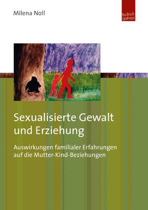 Sexualisierte Gewalt und Erziehung de Milena Noll