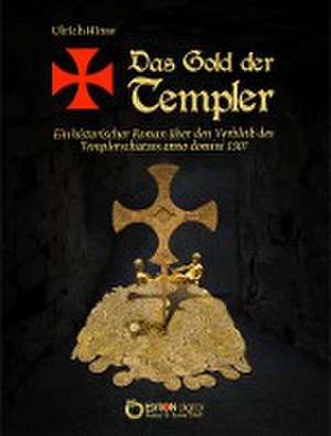 Das Gold der Templer de Ulrich Hinse