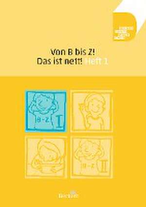 Von B bis Z! Das ist nett! Heft 1 de Anne Volkmann