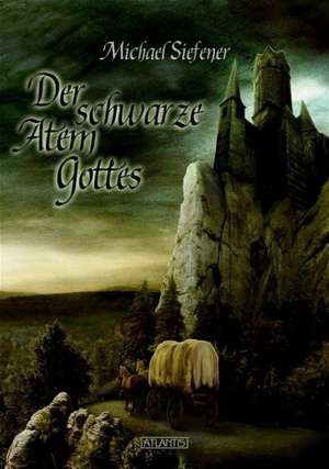 Der schwarze Atem Gottes de Michael Siefener