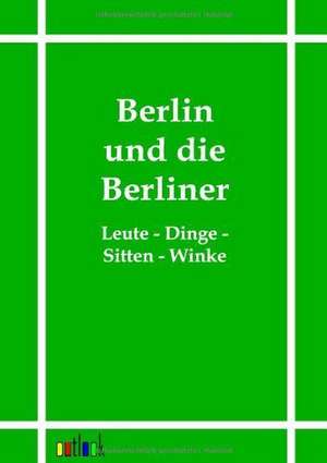 Berlin und die Berliner de J. Bielefeld Verlag