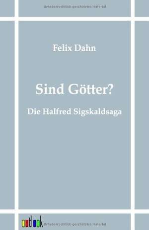 Sind Götter? de Felix Dahn