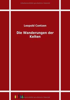 Die Wanderungen der Kelten de Leopold Contzen