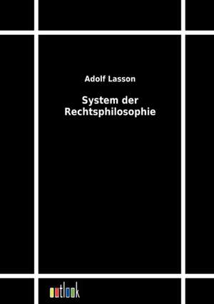 System der Rechtsphilosophie de Adolf Lasson