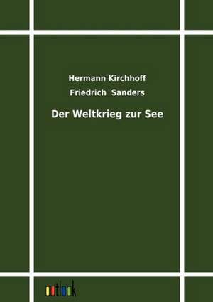 Der Weltkrieg zur See de Hermann Kirchhoff