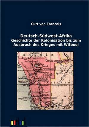 Deutsch-Südwest-Afrika de Curt von Francois