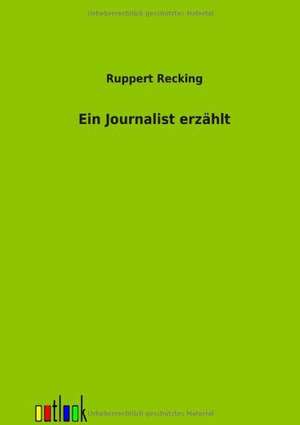 Ein Journalist erzählt de Ruppert Recking