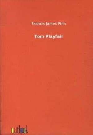 Tom Playfair de Francis James Finn