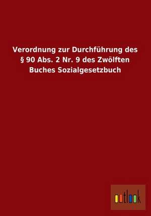 Verordnung zur Durchführung des § 90 Abs. 2 Nr. 9 des Zwölften Buches Sozialgesetzbuch de Outlook Verlag