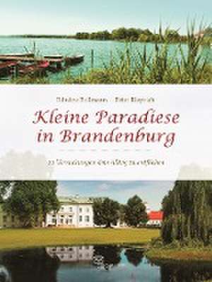 Kleine Paradiese in Brandenburg de Edwine Bollmann