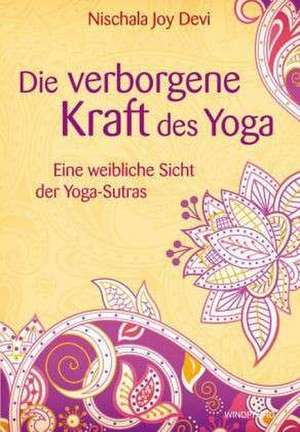 Die verborgene Kraft des Yoga de Nischala Joy Devi