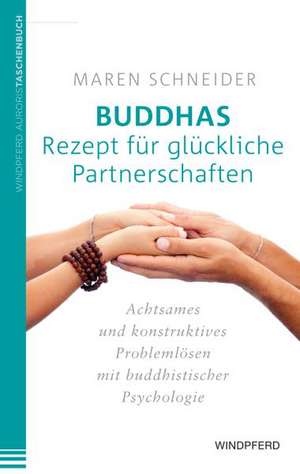 Buddhas Rezept für glückliche Partnerschaften de Maren Schneider