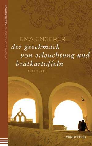 Der Geschmack von Erleuchtung und Bratkartoffeln de Ema Engerer