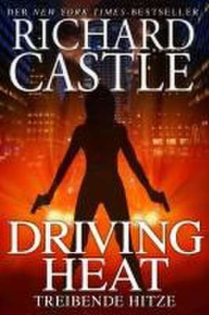 Castle 7: Driving Heat - Treibende Hitze de Richard Castle