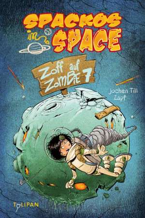 Spackos in Space - Zoff auf Zombie 7 de Jochen Till