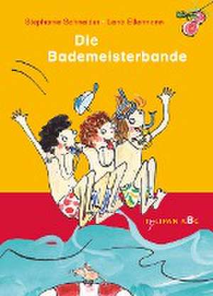 Die Bademeisterbande de Stephanie Schneider