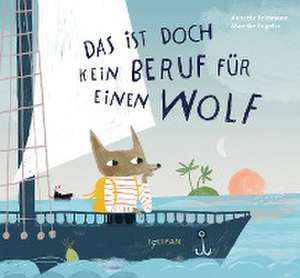 Das ist doch kein Beruf für einen Wolf de Annette Feldmann