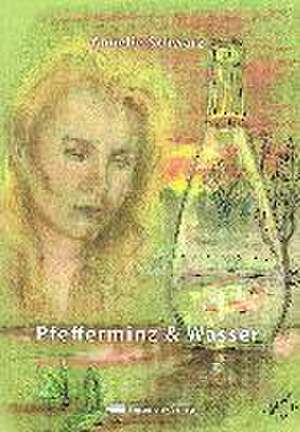 Pfefferminz & Wasser de Annelie Schwarz