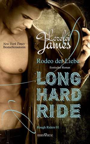 Long Hard Ride - Rodeo der Liebe de Lorelei James