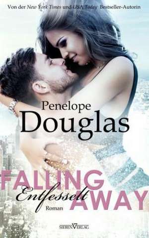 Falling Away - Entfesselt de Penelope Douglas