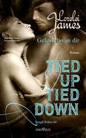 Tied up, tied down - Gefesselt von Dir de Lorelei James