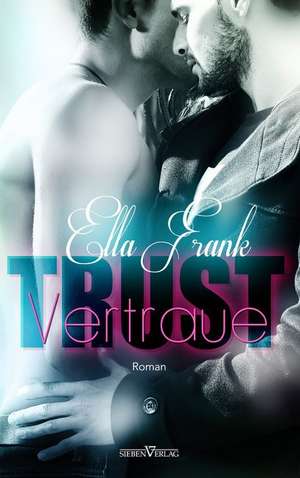 Trust - Vertraue de Ella Frank