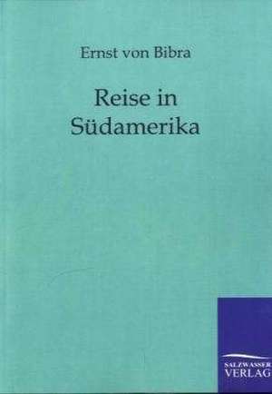 Reise in Südamerika de Ernst Von Bibra