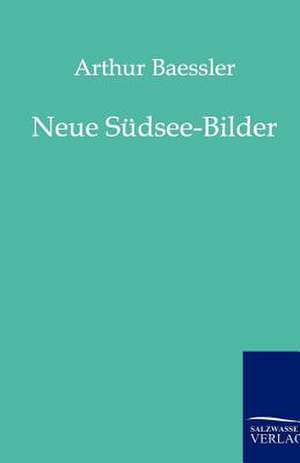 Neue Südsee-Bilder de Arthur Baessler