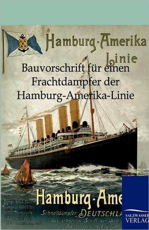 Bauvorschrift für einen Frachtdampfer der Hamburg-Amerika-Linie de Ohne Autor