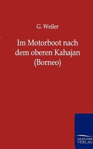 Im Motorboot nach dem oberen Kahajan (Borneo) de G. Weiler