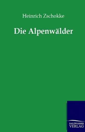 Die Alpenwälder de Heinrich Zschokke