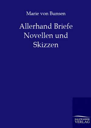 Allerhand Briefe, Novellen und Skizzen de Marie Von Bunsen