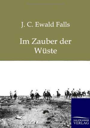 Im Zauber der Wüste de J. C. Ewald Falls