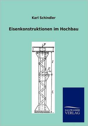 Eisenkonstruktionen im Hochbau de Karl Schindler