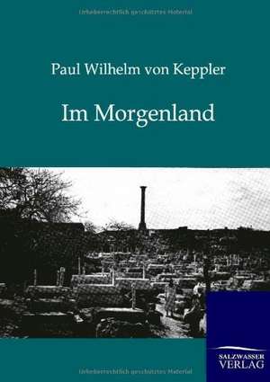 Im Morgenland de Paul Wilhelm Von Keppler