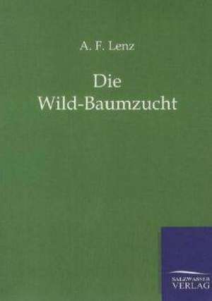 Die Wild-Baumzucht de A. F. Lenz