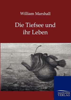 Die Tiefsee und ihr Leben de William Marshall