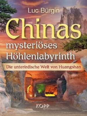 Chinas mysteriöses Höhlenlabyrinth de Luc Bürgin