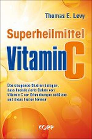 Superheilmittel Vitamin C de Thomas E. Levy