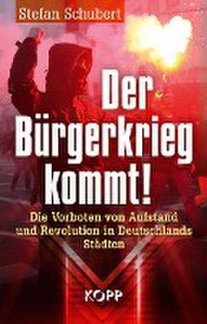 Der Bürgerkrieg kommt! de Stefan Schubert