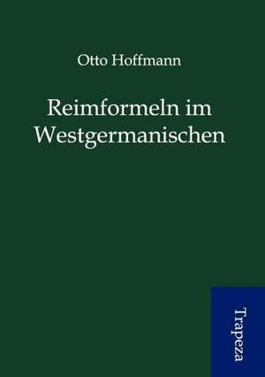 Reimformeln im Westgermanischen de Otto Hoffmann