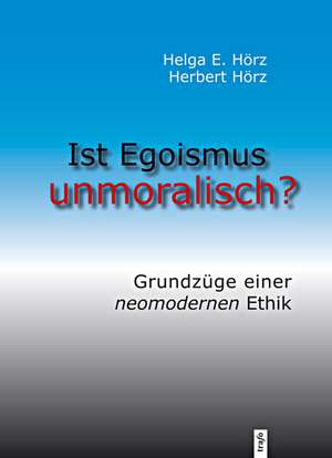 Ist Egoismus unmoralisch de Helga E. Hörz