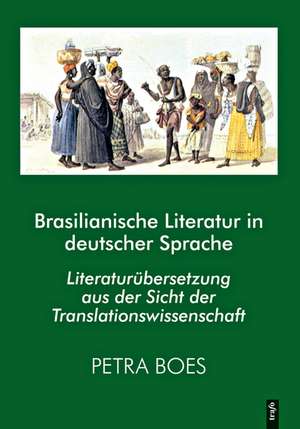 Brasilianische Literatur in deutscher Sprache de Petra Boes